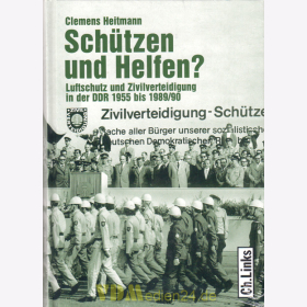 C. Heitmann - Sch&uuml;tzen und Helfen? Luftschutz und Zivilverteidigung in der DDR 