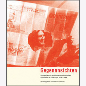 H. Hamersky - Gegenansichten - Fotografien zur politischen und kulturellen Opposition in Osteuropa 1956-1989