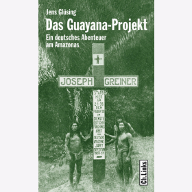 J. Gl&uuml;sing - Das Guayana-Projekt - Ein deutsches Abenteuer am Amazonas