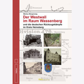 Morgenweg - Der Westwall im Raum Wassenberg und die deutschen R&uuml;ckzugsk&auml;mpfe im Kreis Heinsberg