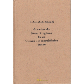 Erzherzog Karl v. &Ouml;sterreich: Grunds&auml;tze der h&ouml;hern Kriegskunst f&uuml;r die Gener&auml;le der &ouml;sterreichischen Armee - Biblio