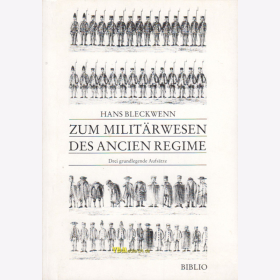 Bleckwenn: Zum Milit&auml;rwesen des Ancien Regime - Drei grundlegende Aufs&auml;tze - Biblio