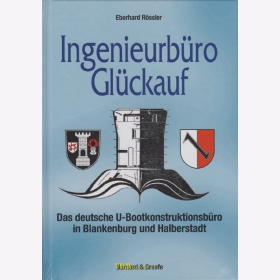 R&ouml;ssler:  Ingenieurb&uuml;ro Gl&uuml;ckauf - Das deutsche U-Bootkonstruktionsb&uuml;ro in Blankenburg und Halberstadt