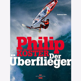 Erbe: Philip K&ouml;ster - Der &Uuml;berflieger - Der neue Stern am Windsurf-Himmel