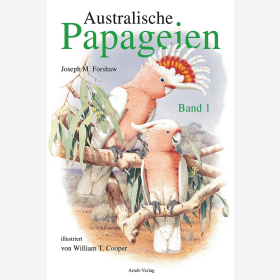 Forshaw: Australische Papageien Band 1 Kakadus Nymphensittich Loris