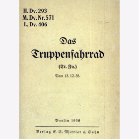 Das Truppenfahrrad (Tr.Fa.). Vom 13.12.35. H.Dv.293, M.Dv.Nr.571, L.Dv.406. Reprint des Originals von 1936