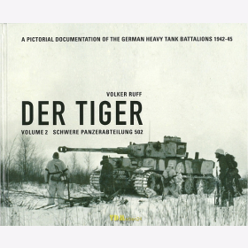 Ruff: Der Tiger - Schwere Panzerabteilung 502 - A pictorial documentation of the German Heavy Tank Battalions 1942-45 Vol. 2