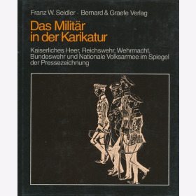 Seidler -  Milit&auml;r in der Karikatur Reichswehr Wehrmacht Bundeswehr NVA Kaiserliches Heer