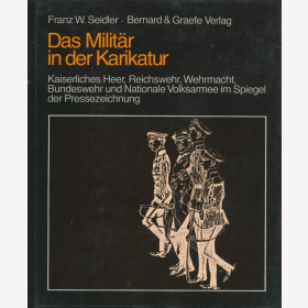 Seidler -  Militär in der Karikatur Reichswehr Wehrmacht Bundeswehr NVA Kaiserliches Heer