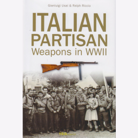 Usai / Riccio: Italian Partisan Weapons in WWII Italienische Partisanen Waffen