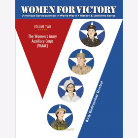 Goebel: Women for Victory - American Servicewomen in WWII - History &amp; Uniforms - Vol 2: Womens Army Auxiliary Corps (WAAC)