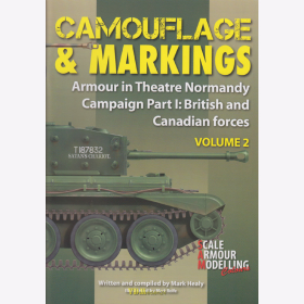 Healy / Camouflage &amp; Markings Volume 2 Armour in Theatre Normandy Campaign Part I: British &amp; Canadian Forces Modellbau 