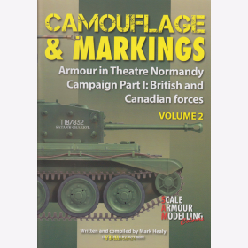 Healy / Camouflage &amp; Markings Volume 2 Armour in Theatre Normandy Campaign Part I: British &amp; Canadian Forces Modellbau