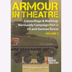 Healy / Armour in Theatre Vol 3- Camouflage &amp; Markings Normandy Campaign Pt 2: US &amp; German Forces Modellbau 