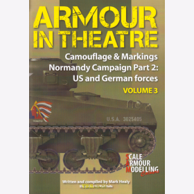 Healy / Armour in Theatre Vol 3- Camouflage &amp; Markings Normandy Campaign Pt 2: US &amp; German Forces Modellbau