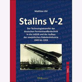 Uhl Stalins V-2 Technologietransfer deutscher Fernwaffentechnik in die UdSSR Sowjetische Raketenindustrie 1945-1959