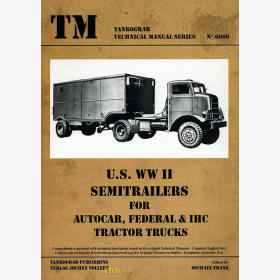 U.S. WW II Semitrailers for Autocar, Federal &amp; IHC Tractor Trucks - Tankograd Technical Manual Series 6006