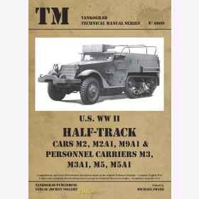 U.S. WW II Half-Track Cars M2, M2A1, M9A1 &amp; Personnel Carriers M3, M3A1, M5, M5A1 - Tankograd Technical Manual Series 6009