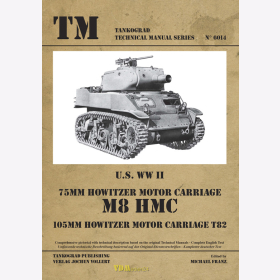U.S. WW II 75MM Howitzer Motor Carriage M8 HMC 105MM Howitzer Motor Carriage T82 - Tankograd Technical Manual Series 6014