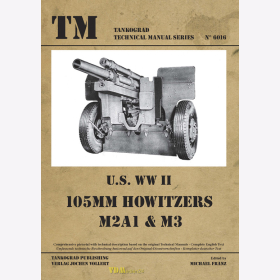 U.S. WW II 105mm Howitzers M2A1 &amp; M3 - Tankograd Technical Manual Series 6016