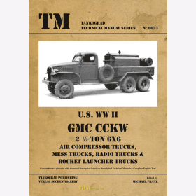 U.S. WW II GMC CCKW 2 1/2-ton 6x6 Air Compressor Trucks, Mess Trucks, Radio Trucks &amp; Rocket Launcher Trucks - Tankograd Technical Manual Series 6023