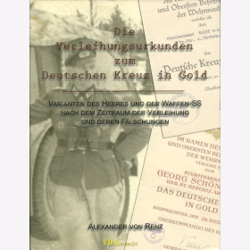 von Renz: Die Verleihungsurkunden zum Deutschen Kreuz in Gold / Varianten Zeitraum der Verleihung F&auml;lschungen