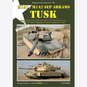 Schulze: M1A1 / M1A2 SEP Abrams TUSK Die fortschrittliche Kampfpanzervariante der modernen U.S. Army - Tankograd American Special 3009