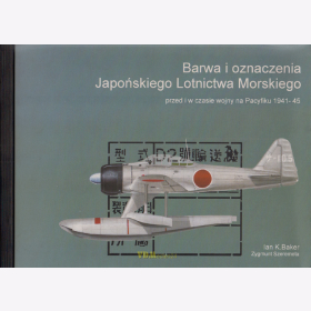 Baker: Farben und Kennzeichnung der japanischen Marineflieger 1941-45 / Barwa i oznaczenia Japonskiego Lotnictwa Morskiego Modellbau Pazifikkrieg