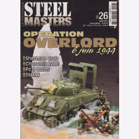 Operation Overlord 6 juin 1944 Juni 1944 Modellbau - Steelmasters Le th&eacute;matique No. 26