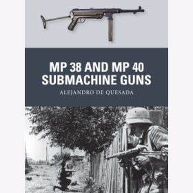 de Quesada: MP 38 and MP 40 Submachine Guns (Osprey Weapon Nr. 31)