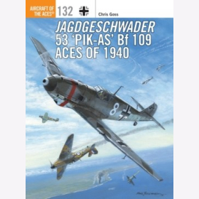 Goss: Jagdgeschwader 53 &quot;Pik-As&quot; Bf 109 Aces of 1940 (ACE Nr. 132)