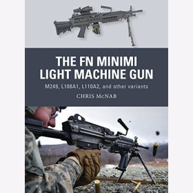 McNab: The FN Minimi Light Machine Gun - M249, L108A1, L110A2 and other variants (Osprey Weapon Nr. 53)