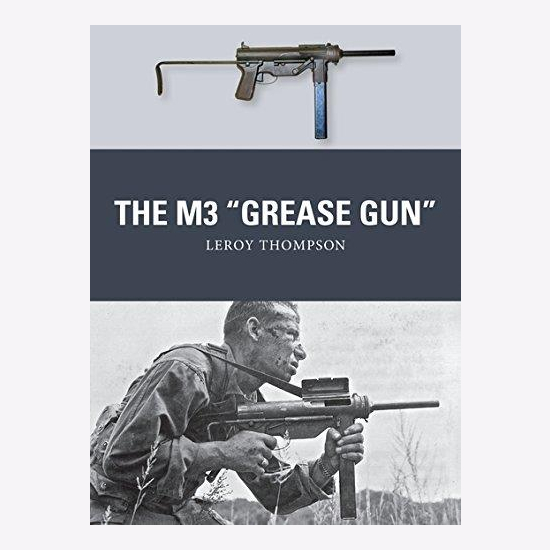 Thompson The M3 "Grease Gun" (Osprey Weapon Nr. 46) Modellbau Militärgeschichte Fachliteratur Dri