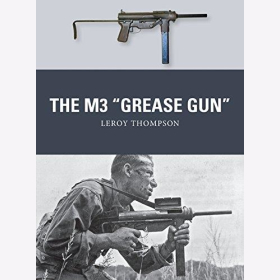 Thompson: The M3 &quot;Grease Gun&quot; (Osprey Weapon Nr. 46)
