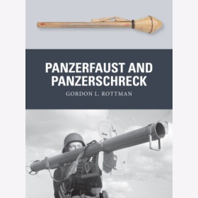 Rottman: Panzerfaust and Panzerschreck (Osprey Weapon Nr. 36)