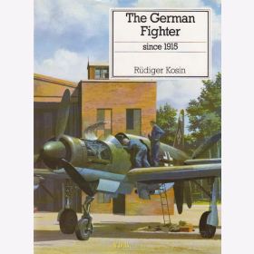 Kosin: The German Fighter since 1945 - Deutsche Jagdflugzeuge seit 1915