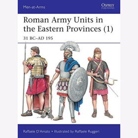 DAmato / Ruggeri: Roman Army Units in the Eastern Provinces (1) 31 BC-AD 195 (Osprey Men-at-Arms 511)