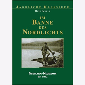 Schulz Im Banne des Nordlichts Jagdliche Klassiker Elch B&auml;r Gro&szlig;wild J&auml;ger 