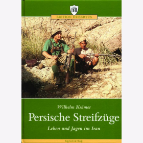 Persische Streifz&uuml;ge - Leben und jagen im Iran - Wilhelm Kr&auml;mer