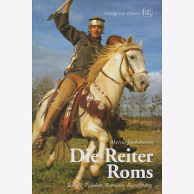 Junkelmann: Die Reiter Roms, Teil 3: Zubeh&ouml;r, Reitweise, Bewaffnung