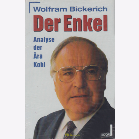 Bickerich: Der Enkel - Analyse der &Auml;ra Helmut Kohl / Einheit BRD CDU