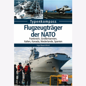 Bauernfeind: Typenkompass - Flugzeugtr&auml;ger der NATO Frankreich Gro&szlig;britannien Italien Kanada Niederlande Spanien