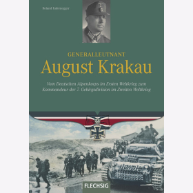 Kaltenegger: Generalleutnant August Krakau - Vom Deutschen Alpenkorps im Ersten Weltkrieg zum Kommandeur der 7. Gebirgsdivision im Zweiten Weltkrieg