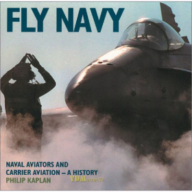 Kaplan: Fly Navy - Naval Aviators and Carrier Aviation - A History / Marineflieger Tr&auml;gerflugzeuge