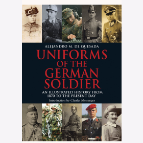 Quesada: Uniforms of the German Soldier Uniformen des deutschen Soldaten: Eine illustrierte Geschichte von 1870 bis heute