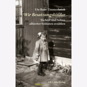 Baur-Timmerbrink: Wir Besatzungskinder - T&ouml;chter und S&ouml;hne alliierter Soldaten erz&auml;hlen
