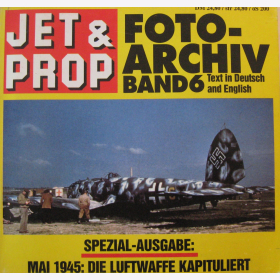 Jet&amp;Prop FOTO-ARCHIV 6 Mai 1945 Die Luftwaffe Kapituliert Brikholz