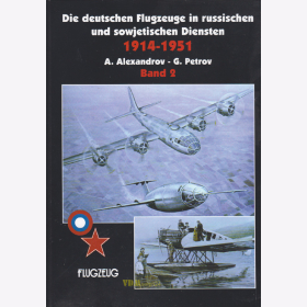 Die deutschen Flugzeuge in russischen und sowjetischen Diensten 1914-1951 Band 2