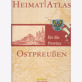 Heimatatlas f&uuml;r die Provinz Ostpreu&szlig;en - Reprint!