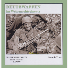 de Vries: Beutewaffen im Wehrmachtseinsatz / Waffen im Einsatz - Die PK-Foto-Serie Band 9